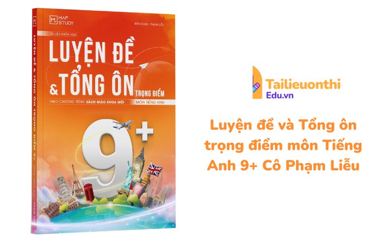 Luyện đề và Tổng ôn trọng điểm môn Tiếng Anh 9+ Cô Phạm Liễu